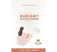 RADIANT REFLECTIONS: A Non-Repetitive Self-Care Journal for Women | Prompts & Activities for Wellness and Mindfulness