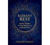 Radiant Rest: Yoga Nidra for Deep Relaxation and Awakened Clarity