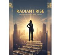 Radiant Rise: Empowering Your Career Journey