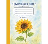 Radiant Sunflower Composition Notebook: College Ruled School Journal for Grades 6-12 | 200 Pages Premium Writing Paper | 7.5 x 9.25 In | Paula A. Chavers Art Collection