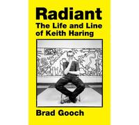 Radiant : The Life and Line of Keith Haring