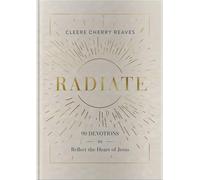 Radiate: 90 Devotions to Reflect the Heart of Jesus