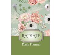 Radiate Daily Planner: A 200 Page , 7x10 Guided Journal, With Daily Prompts And Poetry, Self Discovery and Positivity, Gift for Her,Friends , Coworker.