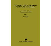 Radiation Curing in Polymer Science and Technology: Fundamentals and methods