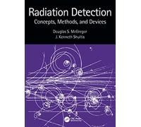 Radiation Detection: Concepts, Methods, and Devices