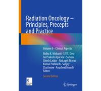 Radiation Oncology - Principles, Precepts and Practice : Volume II- Clinical Aspects