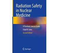 Radiation Safety in Nuclear Medicine: A Practical, Concise Guide