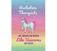 Radiation Therapist's: Gifts,Radiotherapist, Unicorn,Notebook, Journal, lined paper, Appreciation,Novelty,Thank you, Present,For,Christmas,Birthday