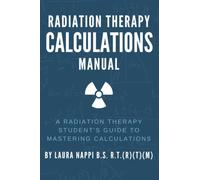 Radiation Therapy Calculations Manual