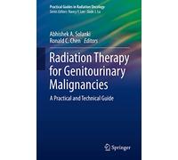 Radiation Therapy for Genitourinary Malignancies – A Practical and Technical Guide