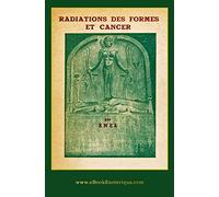 Radiations des Formes et cancer: Les vibrations des formes et des substances