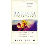 Radical Acceptance: Awakening the Love That Heals Fear and Shame by Brach, Tara (2003) Paperback