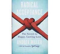 Radical Acceptance: The Secret to Happy, Lasting Love
