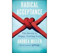 Radical Acceptance: The Secret to Happy, Lasting Love