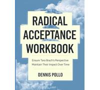 Radical Acceptance Workbook: Ensure Tara Brach's Perspective Maintain Their Impact Over Time