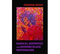 Radical Aesthetics and Modern Black Nationalism (New Black Studies Series)