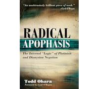 Radical Apophasis: The Internal "Logic" of Plotinian and Dionysian Negation