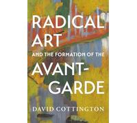 Radical Art and the Formation of the Avant-Garde