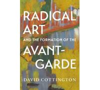 Radical Art and the Formation of the Avant-Garde