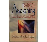 Radical Awakening: Cutting Through the Conditioned Mind