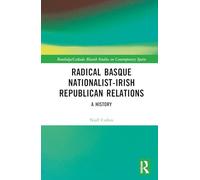 Radical Basque Nationalist-Irish Republican Relations: A History (Routledge Studies on Contemporary Spain)