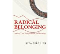 Radical Belonging: Stories of Love, Transformation, and Becoming