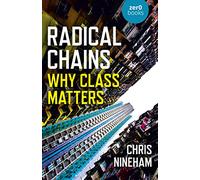 Radical Chains: Why Class Matters