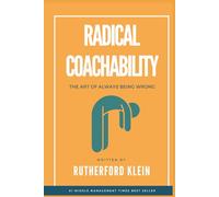 Radical Coachability: The Art of Always Being Wrong