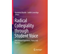 Radical Collegiality through Student Voice : Educational Experience, Policy and Practice