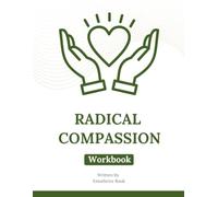 Radical Compassion Workbook