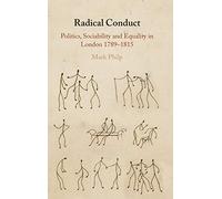 Radical Conduct: Politics, Sociability and Equality in London 1789-1815
