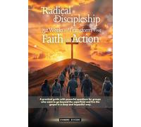 Radical Discipleship: 52 Weeks to Transform Your Faith into Action (3- Purpose Series)