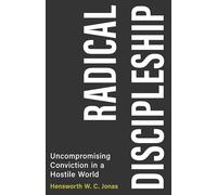 Radical Discipleship: Uncompromising Conviction in a Hostile World