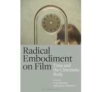 Radical Embodiment on Film : Time and the Cinematic Body