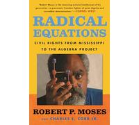 Radical Equations: Math Literacy and Civil Rights: Civil Rights from Mississippi to the Algebra Project