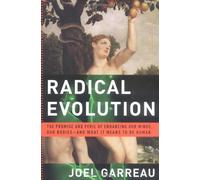 Radical Evolution: The Promise and Peril of Enhacing Our Minds, Our Bodies--And What it Means to be Human