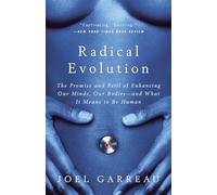 Radical Evolution: The Promise and Peril of Enhancing Our Minds, Our Bodies -- And What It Means Tobe Human