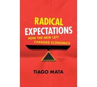 Radical Expectations: How the New Left Changed Economics (Historical Perspectives on Modern Economics)