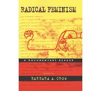 Radical Feminism: A Documentary Reader