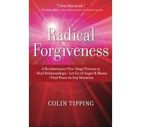 Radical Forgiveness: A Revolutionary Five-Stage Process - Paperback NEW Tipping,