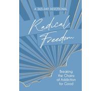Radical Freedom : Breaking the Chains of Addiction for Good