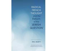 Radical French Thought and the Return of the "Jewish Question" (Studies in Antisemitism)