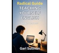 Radical Guide to Teaching Yourself English: For B2+ Learners