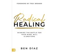 Radical Healing: Break Free from Toxic Cycles and Unlock Wholeness in Every Area