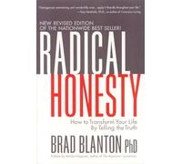 Radical Honesty: How To Transform Your Life By Telling The Truth