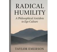 Radical Humility: A Philosophical Antidote to Ego Culture