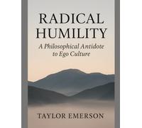 Radical Humility: A Philosophical Antidote to Ego Culture