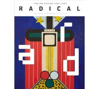 Radical: Italian Design 1965-1985, the Dennis Freedman Collection