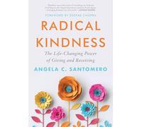 Radical Kindness: The Life-Changing Power of Giving and Receiving - A Guide to Empathy and Self-Care from a Fred Rogers Protégé