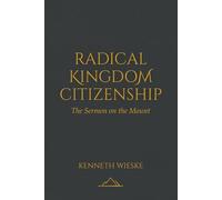 Radical Kingdom Citizenship: The Sermon on the Mount